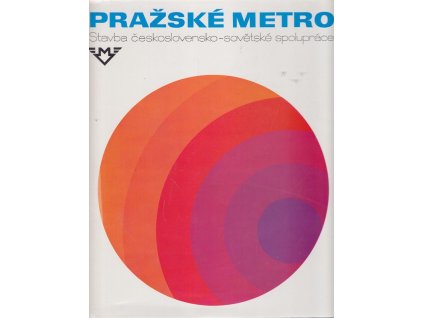 Pražské metro - Stavba československo-sovětské spolupráce, Bohumil Moravec, 1974