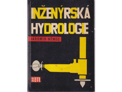 Inženýrská hydrologie : Určeno vodohospodářům v praxi i posl. vys. a stř. odb. škol, Jaromír Němec, 1964