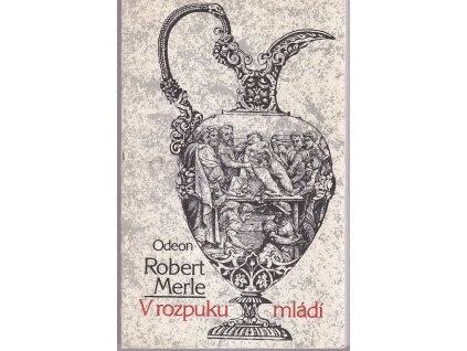 V rozpuku mládí, Robert Merle, 1989