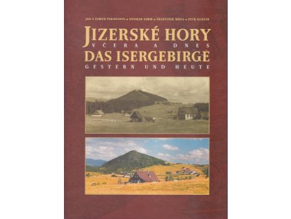Jizerské hory včera a dnes - Das Isergebirge gestern und heute - první kniha, Šimon a Jan Pikousovi, 2001