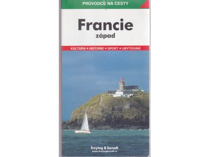 Francie - západ : (Normandie, Bretaň, Vendée a Poitou-Charentes) : podrobné a přehledné informace o historii, kultuře, přírodě a turistickém zázemí západní Francie : 3 mapy oblastí, 4 plány měst