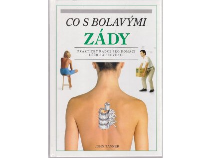 Co s bolavými zády - praktický rádce pro domácí léčbu a prevenci, John Tanner, 1995