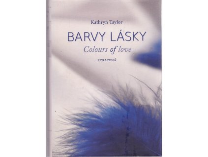 Barvy lásky - Ztracená, Kathryn Taylor, 2014