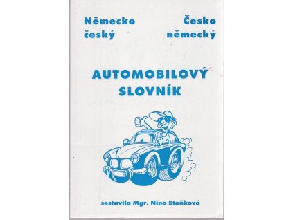 Automobilový slovník : německo-český a česko-německý, Nina Staňková, 1996