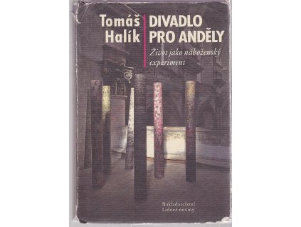 Divadlo pro anděly : život jako náboženský experiment