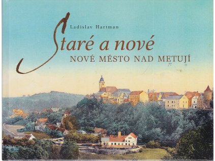 Staré a nové Nové Město nad Metují, Ladislav Hartman, 2006