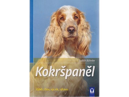 Kokršpaněl - Výběr, chov, výcvik, zábava, Judith Böhnke, 2016