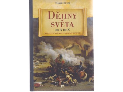 Dějiny světa od A do Z - Kompletní průvodce světovou historií, Marek Budaj, 2016