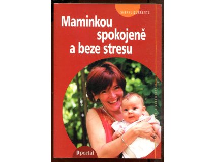 Maminkou spokojeně a beze stresu, Sheryl Gurrentz, 2003