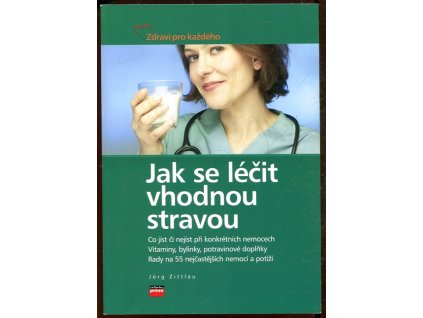 Jak se léčit vhodnou stravou, Jörg Zittlau, 2006