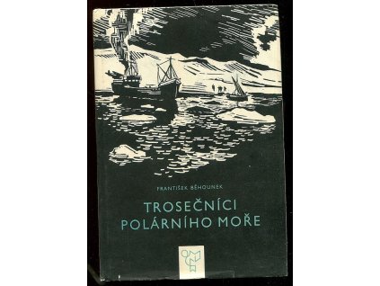 Trosečníci polárního moře, František Běhounek, 1966