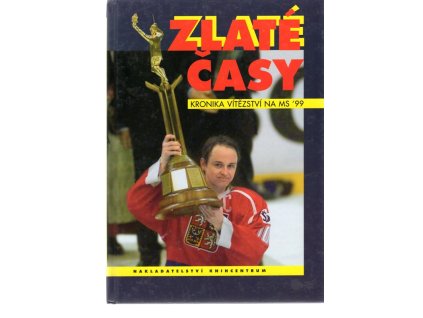 Zlaté časy : kronika vítězství na MS '99, Josef Röhrich, 1999