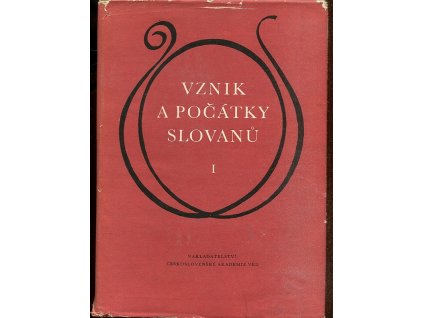 Vznik a počátky Slovanů : Sborník. 1. díl