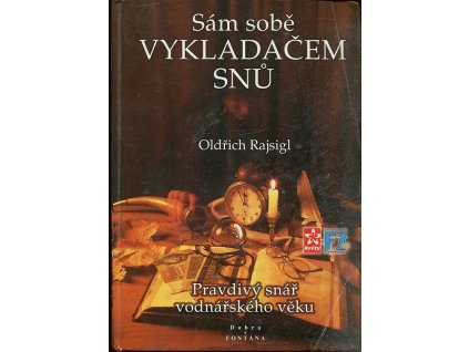 Sám sobě vykladačem snů - pravdivý snář vodnářského věku, Oldřich Rajsigl, 1999