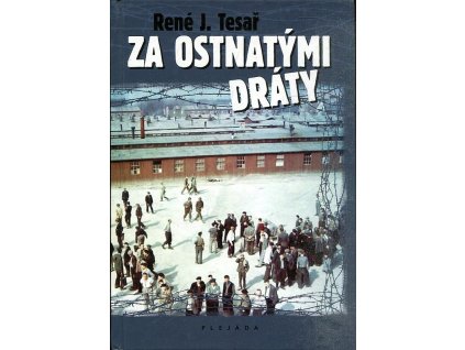 Za ostnatými dráty, René J Tesař, 2011