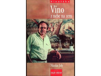 Víno z nebe na zem : biodynamika ve vinařství, Nicolas Joly, 2004