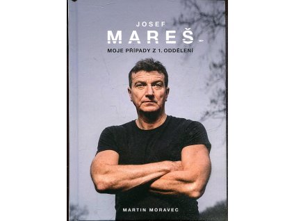 Josef Mareš - Moje případy z 1. oddělení, Martin Moravec, 2022