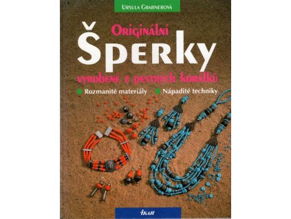 Šperky vyrobené z pestrých korálků - rozmanité materiály, nápadité techniky, Ursula Grabner, 1997