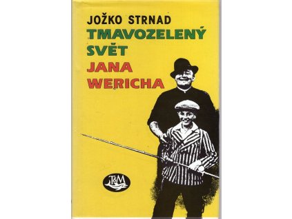 Tmavozelený svět Jana Wericha, Jožko Strnad, 2003