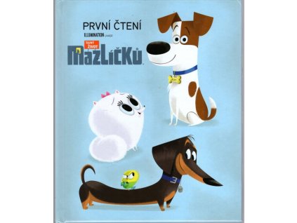 Tajný život mazlíčků - První čtení, Dennis R:. Shealy, 2016