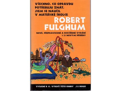 Všechno, co opravdu potřebuju znát, jsem se naučil v mateřské školce, Robert Fulghum, 2003