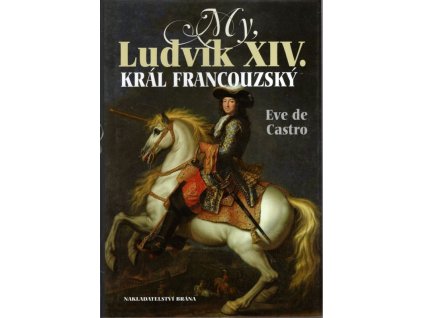 My Ludvík XIV. král francouzský, Eve de Castro, 2016