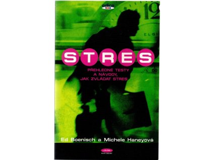 Stres : přehledné testy a návody, jak zvládat stres