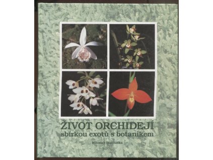 Život orchidejí - sbírkou exotů s botanikem, Miloslav Studnička, 1997