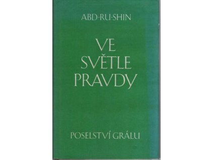 Ve světle pravdy : Poselství Grálu, Abd-ru-shin, 1990