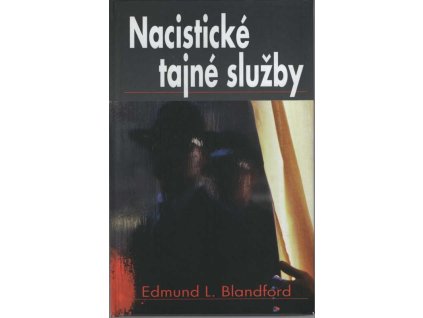 Nacistické tajné služby, Edmund L Blandford, 2003
