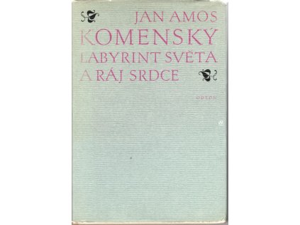 Labyrint světa a ráj srdce to jest světlé vymalování, kterak v tom světě a věcech jeho všechněch nic není než matení a motání, kolotání a lopotování, mámení a šalba, bída a tesknost--