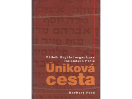 Úniková cesta - příběh ilegální organizace Holandsko-Paříž