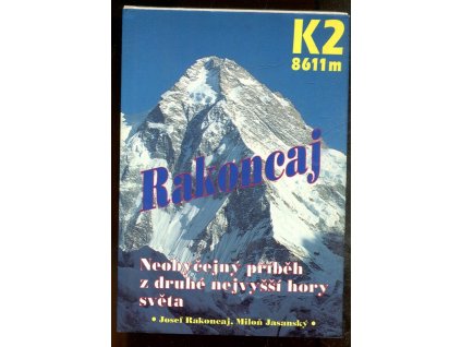 K2 8611 m - Neobyčejný příběh z druhé nejvyšší hory světa, Josef Rakoncaj, 1994