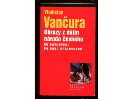 Obrazy z dějin národa českého - Od dávnověku po dobu královskou, Vladislav Vančura, 2003