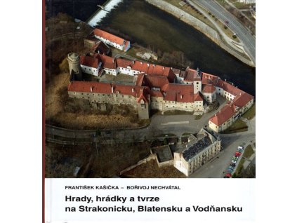 Hrady, hrádky a tvrze na Strakonicku, Blatensku a Vodňansku