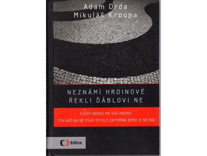 Neznámí hrdinové - Řekli ďáblovi ne, Adam Drada, 2014