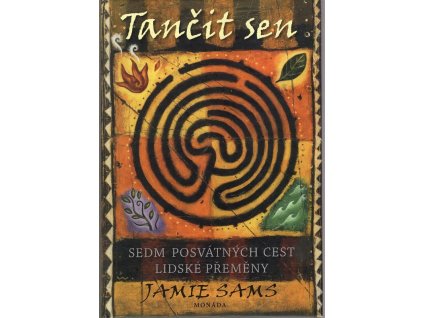 Tančit sen - sedm posvátných cest lidské přeměny, Jamie Sams, 2012
