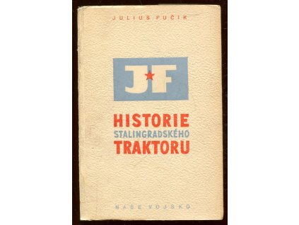 Historie stalingradského traktoru : Z kn. V zemi, kde zítra již znamená včera, Julius Fučík, 1949
