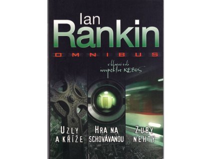 Uzly a kříže : Hra na schovávanou ; Zuby nehty : Ian Rankin omnibus : v hlavní roli inspektor Rebus