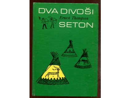 Dva divoši - o dobrodružstvích dvou chlapců, kteří žili jako Indiáni a o tom, co všechno se naučili, Ernest Thompson Seton, 1990