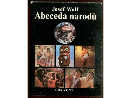 Abeceda národů : výkladový slovník kmenů, národností a národů, Josef Wolf, 1984