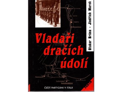 Vladaři Dračích údolí : čeští partyzáni v Itálii, Otakar Brůna, 1999