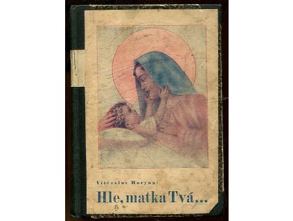 Hle, matka Tvá... : a jiné, Vítězslav Horyna, 1938