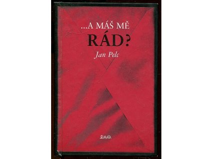 ... a máš mě rád?