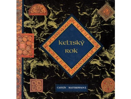 Keltský rok : průvodce keltským světem duchovna a moudrosti, Caitlin Matthews, 1996