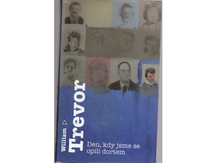 Den, kdy jsme se opili dortem a jiné povídky, William Trevor, 2005