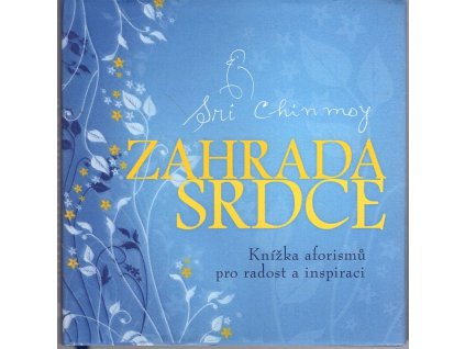 Zahrada srdce : knížka aforismů pro radost a inspiraci
