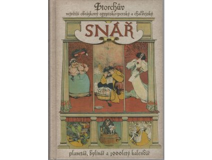 Storchův největší obrázkový egyptsko-perský a chaldejský snář, planetář, bylinář a 1000letý kalendář, neuvedeno, 2017