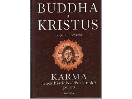 Buddha a Kristus : karma: buddhisticko-křesťanské pojetí