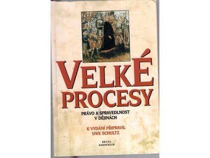 Velké procesy - právo a spravedlnost v dějinách